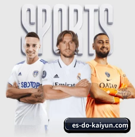 开云体育五大内容板块,覆盖赛事直播与实时比分(kaiyun)